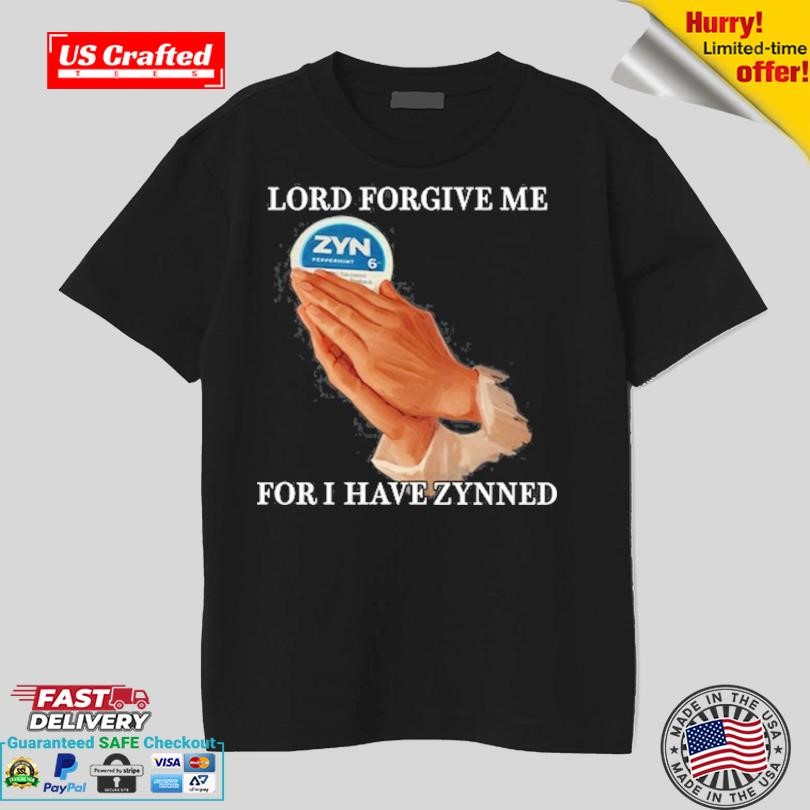 Original Lord Forgive Me For I Have Zynned Shirt, hoodie